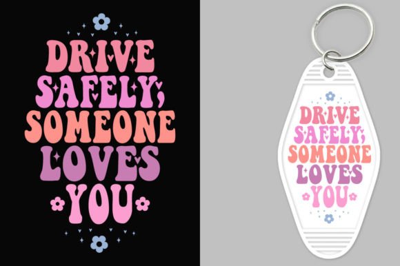 Drive Safely, Someone Loves You Groovy Graphics for Crafts