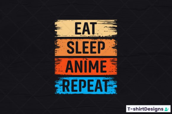 Eat Sleep ANIME Repeat Graphics for T-Shirt Designs