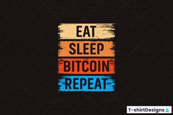 Eat Sleep BITCOIN Repeat Graphics for T-Shirt Designs