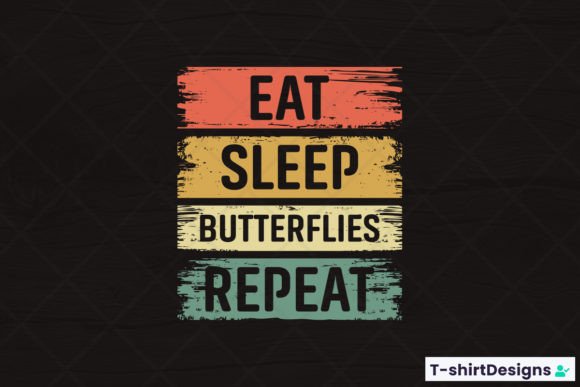 Eat Sleep Butterflies Repeat T-Shirt Graphics