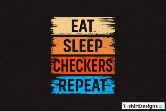 Eat Sleep CHECKERS Repeat T-Shirt Design Graphics