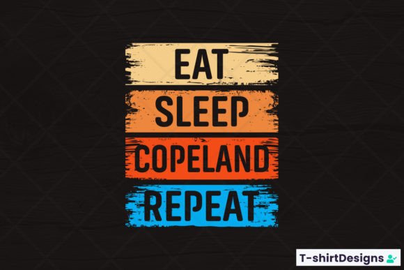 Eat Sleep Copeland Repeat Graphics for T-Shirt Designs