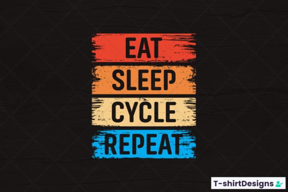 Eat Sleep CYCLE Repeat Graphics for T-Shirt Designs