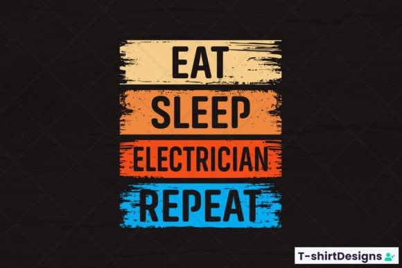 Eat Sleep ELECTRICIAN Repeat Graphic Design