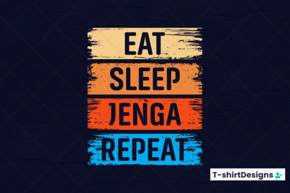 Eat Sleep JENGA Repeat Graphics for T-Shirt Designs