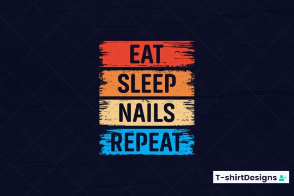 Eat Sleep NAILS Repeat Graphics for T-Shirt Designs