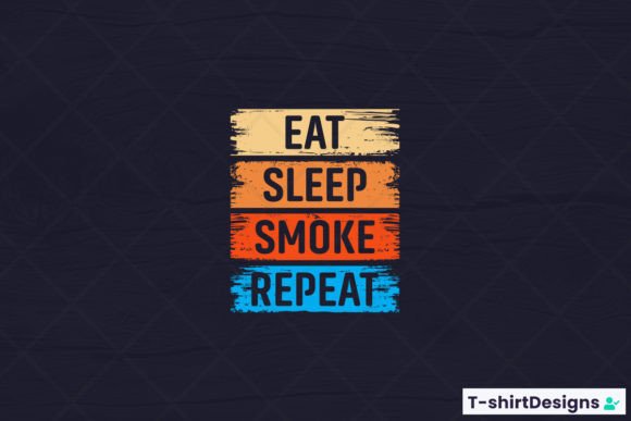 Eat Sleep SMOKE Repeat Graphics for T-Shirt Designs