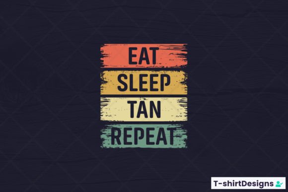 Eat Sleep TAN Repeat Graphics for T-Shirt Designs