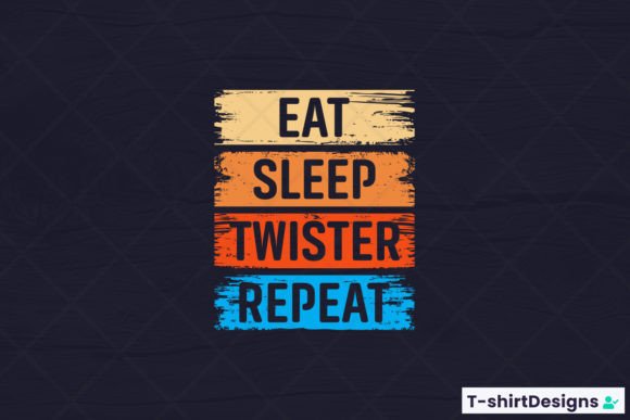 Eat Sleep TWISTER Repeat T-Shirt Design for Local Branding