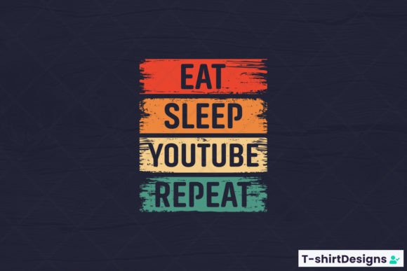 Eat Sleep YOUTUBE Repeat Graphics for T-Shirt Designs