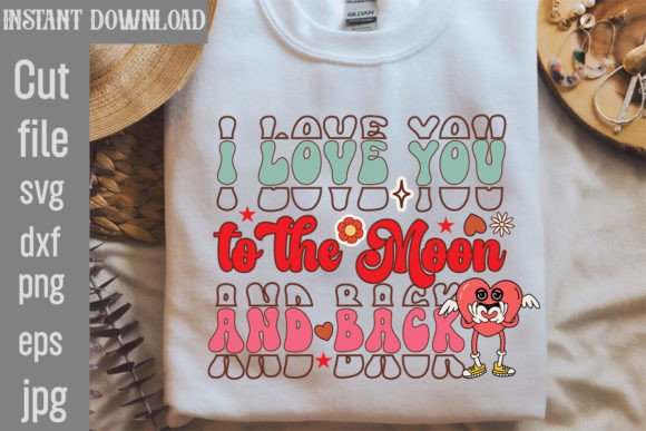 I Love You to the Moon and Back Graphics for T-Shirt Designs