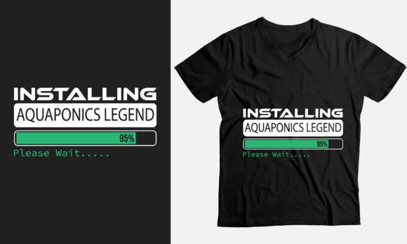 Installing Aquaponics Legend Please Wait Graphic T-Shirt Design