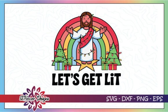 Lets Get Lit Funny Christmas Jesus SVG for Crafts and Graphics