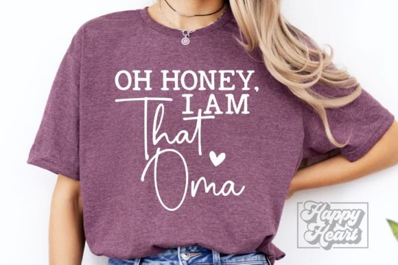 Oh Honey I Am That Oma Graphics for Crafts and Fun
